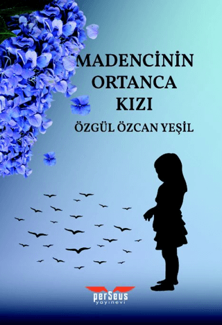 Madencinin Ortanca Kızı Özgül Özcan Yeşil