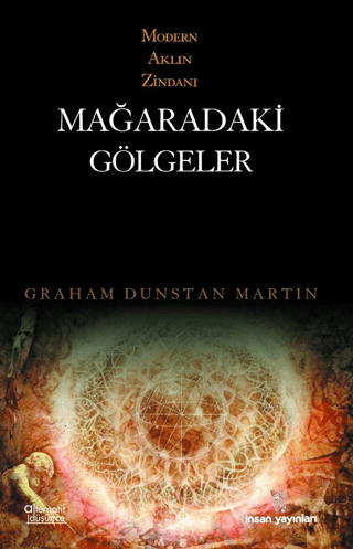 Mağaradaki Gölgeler Modern Aklın Zindanı Graham Dunstan Martin