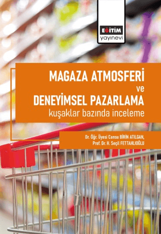 Mağaza Atmosferi ve Deneyimsel Pazarlama Kuşaklar Bazında İnceleme Can