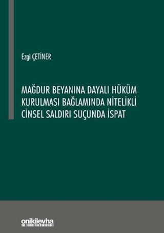 Mağdur Beyanına Dayalı Hüküm Kurulması Bağlamında Nitelikli Cinsel Sal