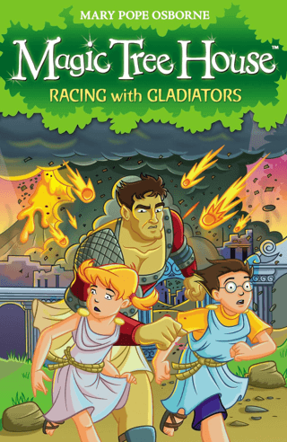 Magic Tree House 13: Racing With Gladiators Mary Pope Osborne