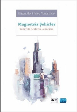 Magnetsiz Şehirler - Türkiye'de Kentlerin Dönüşümü Yunus Çolak