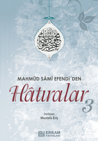 Mahmud Sami Efendi'den Hatıralar-3 Mustafa Eriş