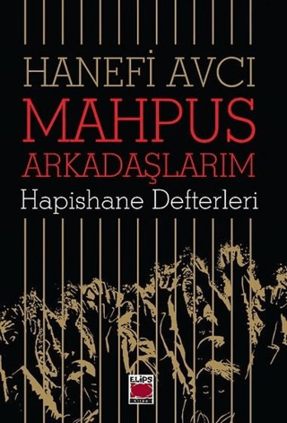 Mahpus Arkadaşlarım - Hapishane Defterleri Hanefi Avcı