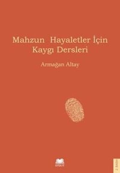 Mahzun Hayaletler İçin Kaygı Dersleri Armağan Altay