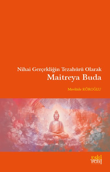 Maitreya Buda - Nihai Gerçekliğin Tezahürü Olarak Mevlüde Köroğlu