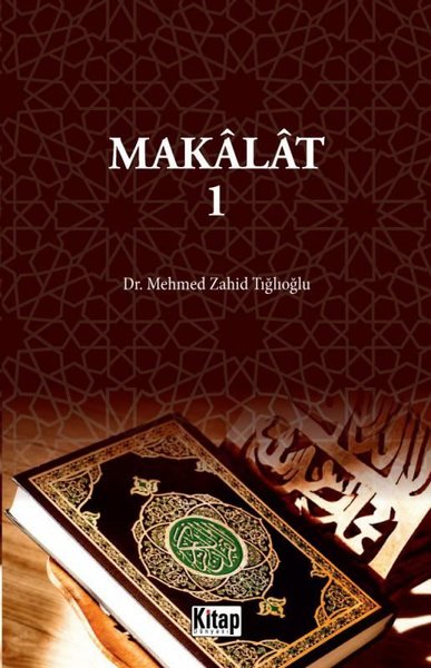 Makalat - Cilt 1 Mehmed Zahid Tığlıoğlu