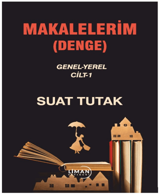 Makalelerim (Denge) Genel - Yerel Cilt 1 Suat Tutak