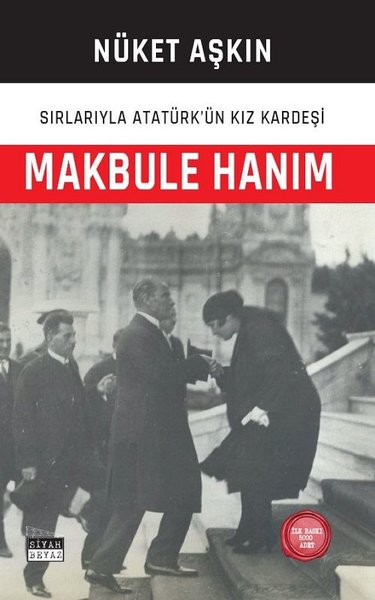 Makbule Hanım: Sırlarıyla Atatürk'ün Kız Kardeşi Nüket Aşkın