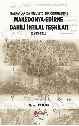 Makedonya - Edirne Dahili İhtilal Teşkilatı (1893-1912) Suzan Ertürk