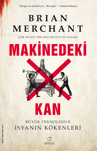 Makinedeki Kan - Büyük Teknolojiye İsyanın Kökenleri Brian Merchant