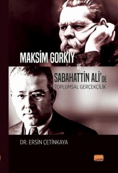 Maksim Gorkiy ve Sabahattin Ali'de Toplumsal Gerçekçilik Ersin Çetinka