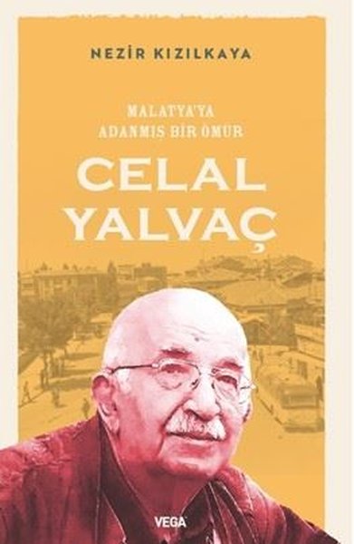 Malatya'ya Adanmış Bir Ömür: Celal Yalvaç Nezir Kızılkaya