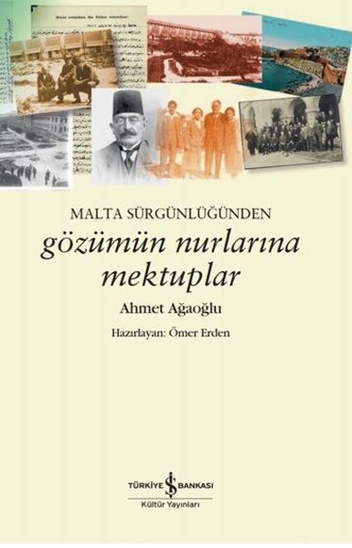 Malta Sürgünlüğünden - Gözümün Nurlarına Mektuplar Ahmet Ağaoğlu