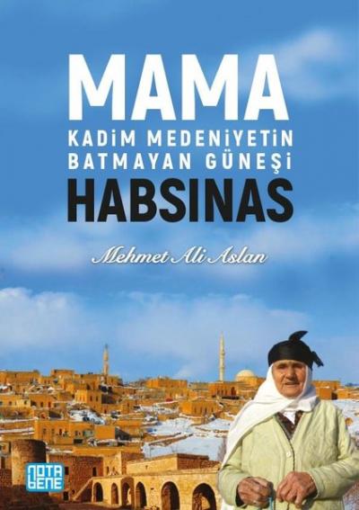 Mama Habsinas - Kadim Medeniyetin Batmayan Güneşi Mehmet Ali Aslan