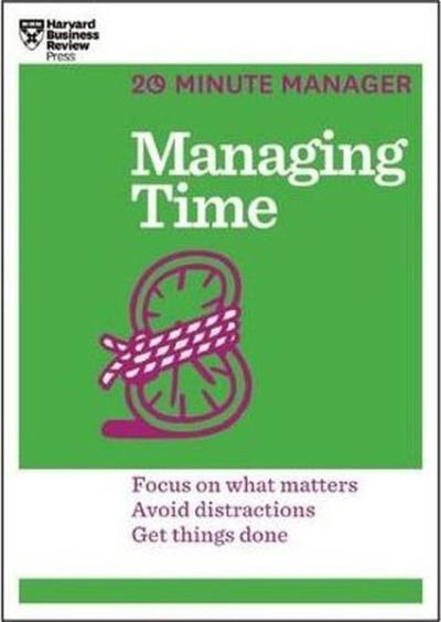 Managing Time (HBR 20-Minute Manager Series) Kolektif