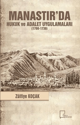 Manastır'da Hukuk ve Adalet Uygulamaları (1700-1730) Zülfiye Koçak