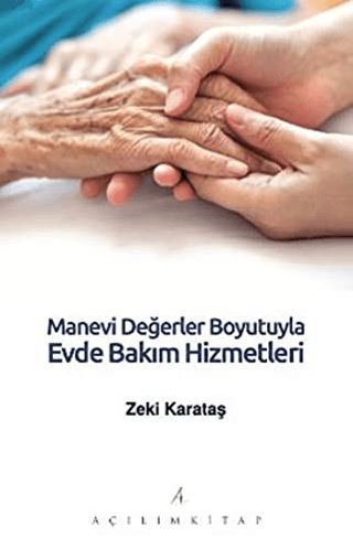 Manevi Değerler Boyutuyla Evde Bakım Hizmetleri Zeki Karataş