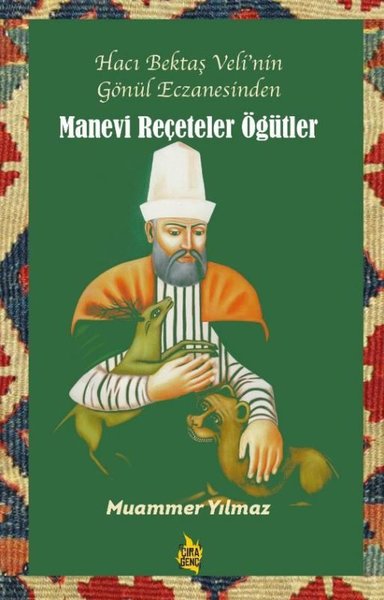 Manevi Reçeteler Öğütler - Hacı Bektaş Veli'nin Gönül Eczanesinden Mua