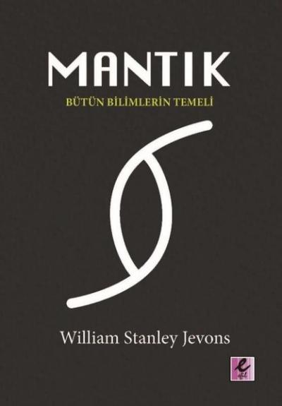 Mantık - Bütün Bilimlerin Temeli William Stanley Jevons