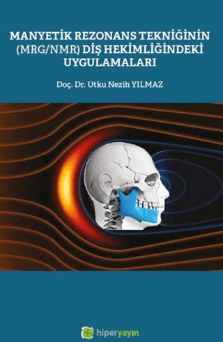 Manyetik Rezonans Tekniğinin (MRG/NMR) Diş Hekimliğindeki Uygulamaları