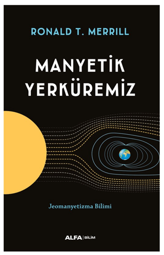 Manyetik Yerküremiz - Jeomanyetizma Bilimi Ronald T. Merrill