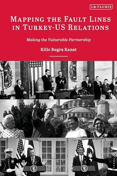 Mapping the Fault Lines in Turkey - US Relations Kılıç Buğra Kanat