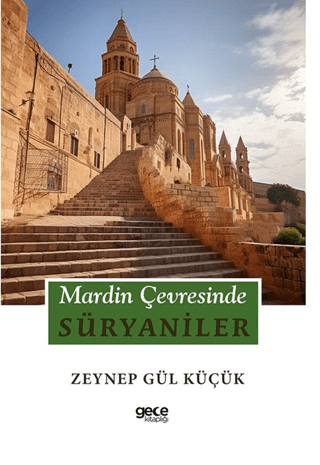 Mardin Çevresinde Süryaniler Zeynep Gül Küçük