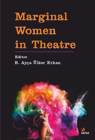 Marginal Women in Theatre B. Ayça Ülker Erkan