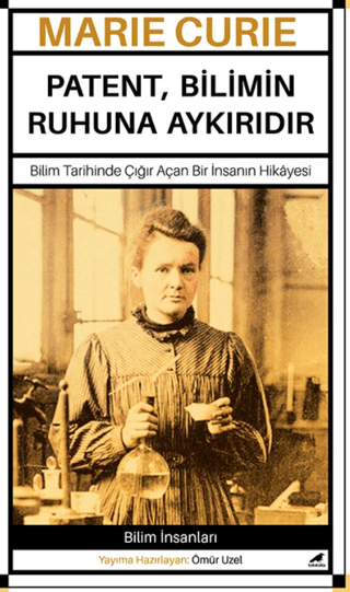 Marie Curie - Patent Bilimin Ruhuna Aykırıdır Ömür Uzel