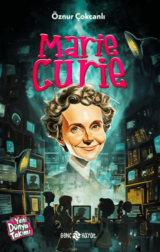 Marie Curie - Yeni Dünya Takımı Öznur Çokcanlı