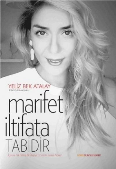 Marifet İltifata Tabidir Yeliz Bek Atalay