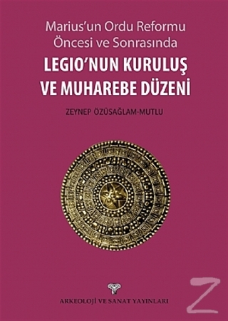 Marius'un Ordu Reforma Öncesi ve Sonrasında Legio'nun Kuruluş ve Muhar