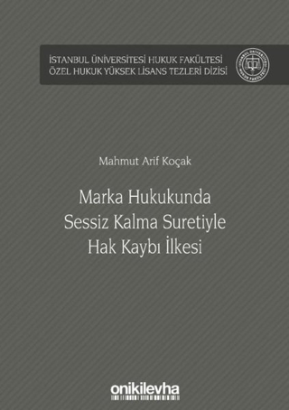 Marka Hukukunda Sessiz Kalma Suretiyle Hak Kaybı İlkesi (Ciltli) Mahmu