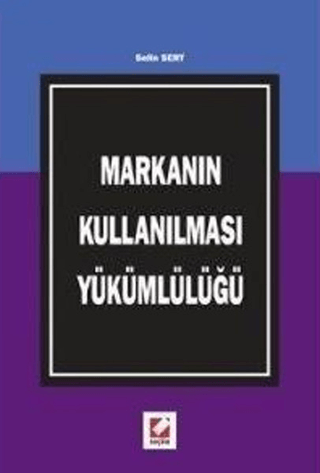 Markanın Kullanılması Yükümlülüğü Selin Sert Sütçü