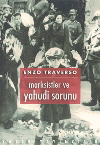 Marksistler ve Yahudi Sorunu - Bir Tartışmanın Tarihi (1843-1943) Enzo