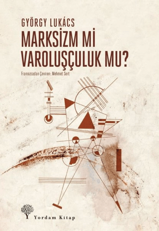 Marksizm Mi Varoluşçuluk Mu? György Lukacs