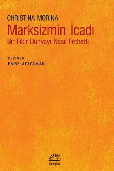 Marksizmin İcadı - Bir Fikir Dünyayı Nasıl Fethetti Christina Morina