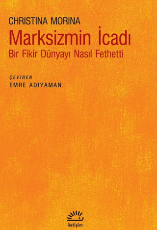 Marksizmin İcadı - Bir Fikir Dünyayı Nasıl Fethetti Christina Morina