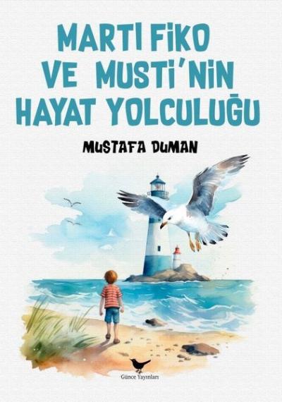 Martı Fiko ve Musti'nin Yaşam Yolculuğu Mustafa Duman