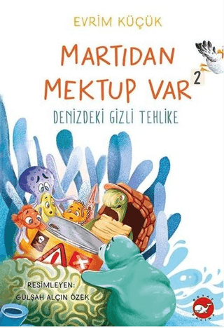 Denizdeki Gizli Tehlike - Martıdan Mektup Var 2 Evrim Küçük