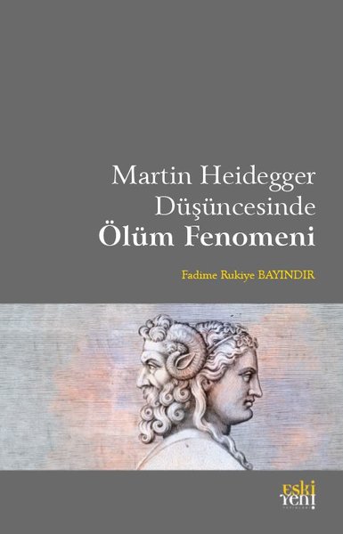 Martin Heidegger Düşüncesinde Ölüm Fenomeni Fadime Rukiye Bayındır