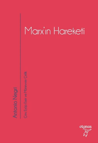 Marx'ın Hareketi Antonio Negri