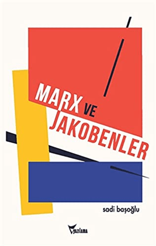 Marx ve Jakobenler Sadi Başoğlu