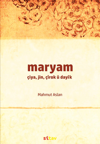 Maryam / Çiya, Jin, Çırok u Dayık Mahmut Aslan