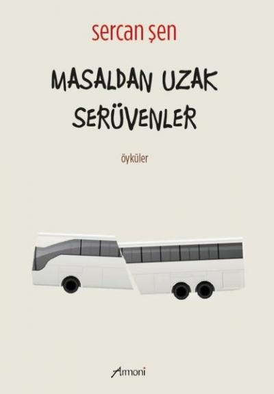 Masaldan Uzak Serüvenler - Öyküler Sercan Şen