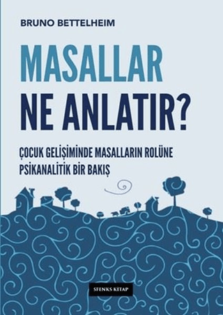 Masallar Ne Anlatır? Bruno Bettelheim