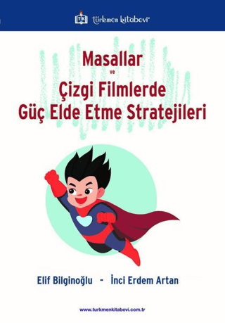 Masallar ve Çizgi Filmlerde Güç Elde Etme Stratejileri Elif Bilginoğlu