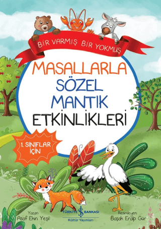 Bir Varmış Bir Yokmuş - Masallarla Sözel Mantık Etkinlikleri - 1.Sınıf