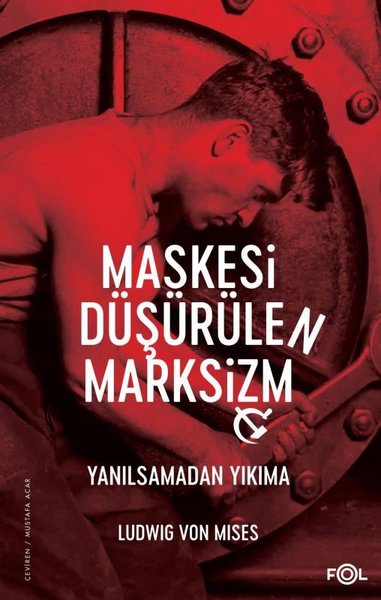 Maskesi Düşürülen Marksizm - Yanılsamadan Yıkıma Ludwig Yon Mises